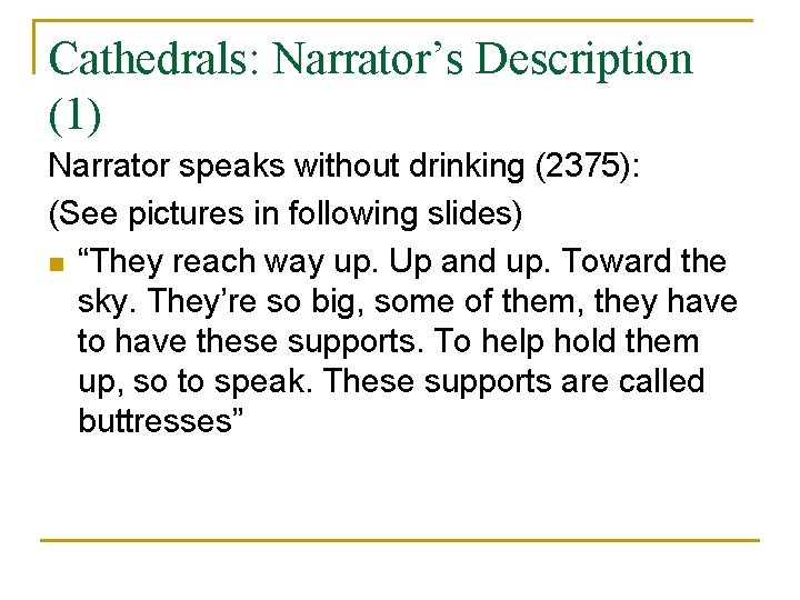 Cathedrals: Narrator’s Description (1) Narrator speaks without drinking (2375): (See pictures in following slides)