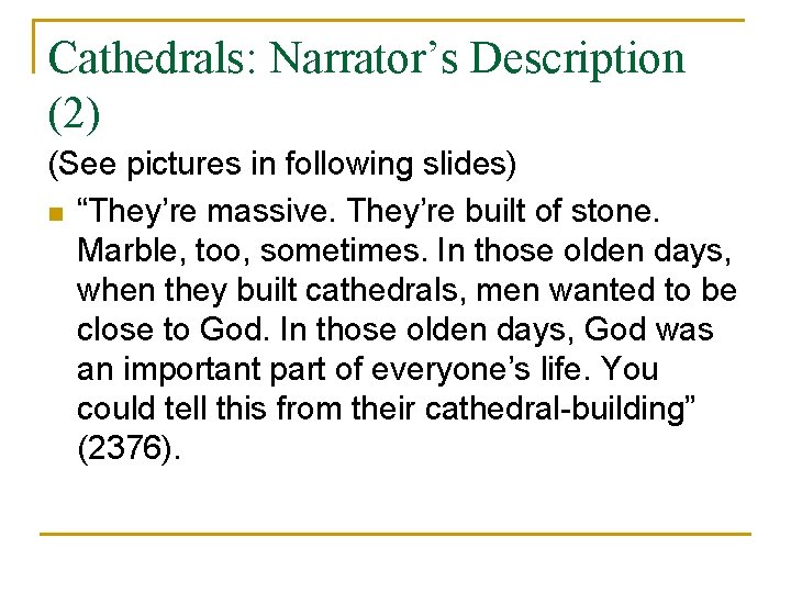 Cathedrals: Narrator’s Description (2) (See pictures in following slides) n “They’re massive. They’re built