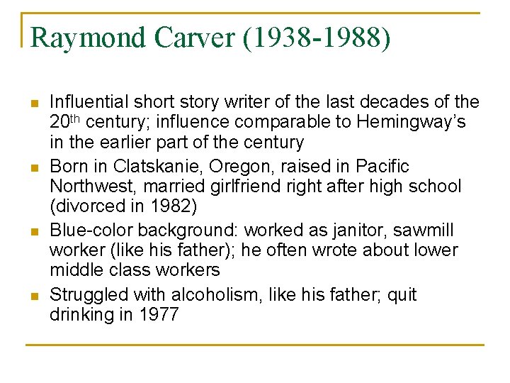 Raymond Carver (1938 -1988) n n Influential short story writer of the last decades