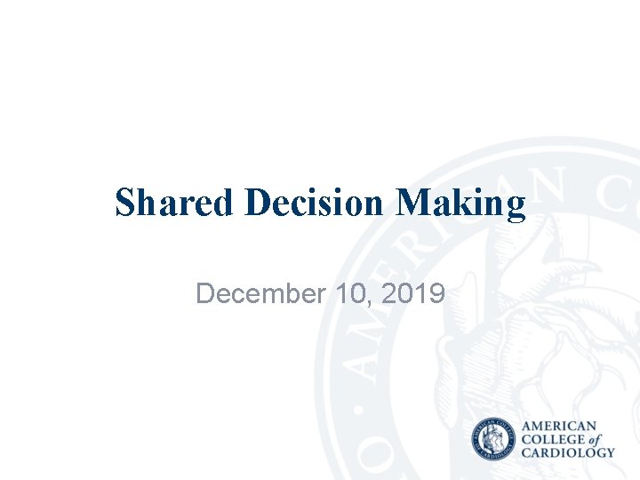 Shared Decision Making December 10, 2019 