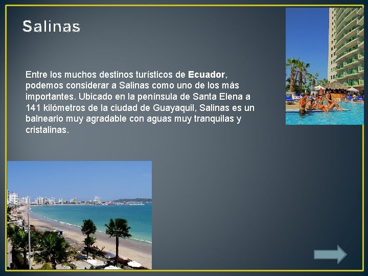 Salinas Entre los muchos destinos turísticos de Ecuador, podemos considerar a Salinas como uno