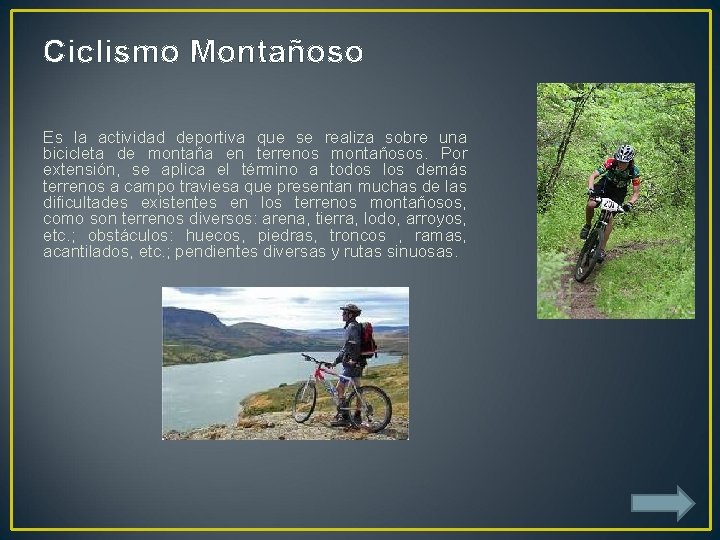 Ciclismo Montañoso Es la actividad deportiva que se realiza sobre una bicicleta de montaña