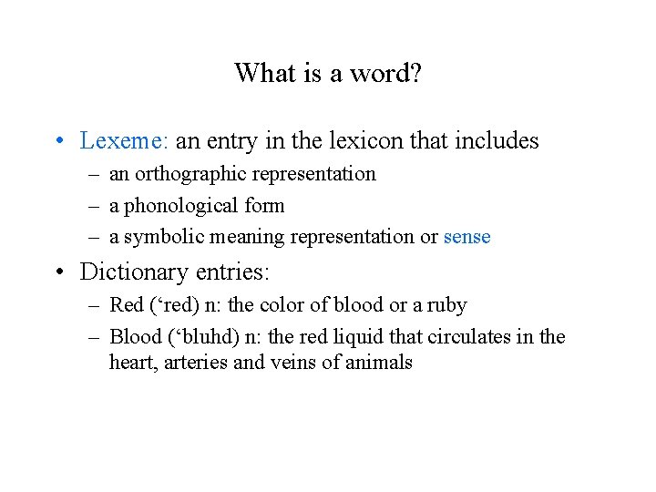 What is a word? • Lexeme: an entry in the lexicon that includes –