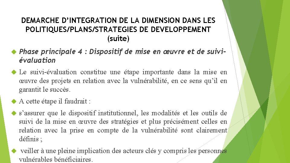 DEMARCHE D’INTEGRATION DE LA DIMENSION DANS LES POLITIQUES/PLANS/STRATEGIES DE DEVELOPPEMENT (suite) Phase principale 4