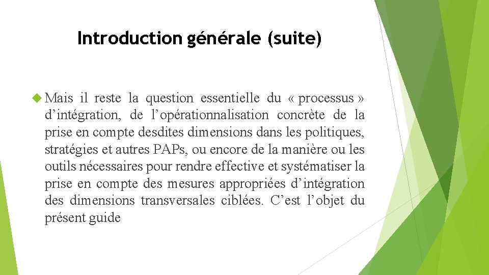 Introduction générale (suite) Mais il reste la question essentielle du « processus » d’intégration,