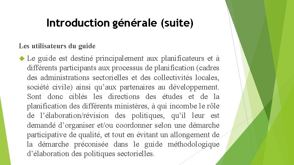 Introduction générale (suite) Les utilisateurs du guide Le guide est destiné principalement aux planificateurs