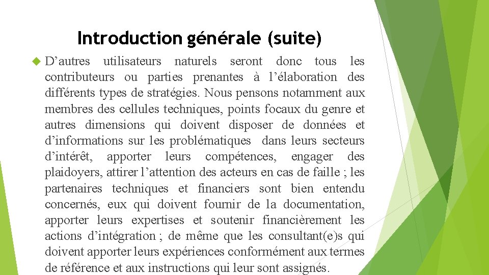 Introduction générale (suite) D’autres utilisateurs naturels seront donc tous les contributeurs ou parties prenantes