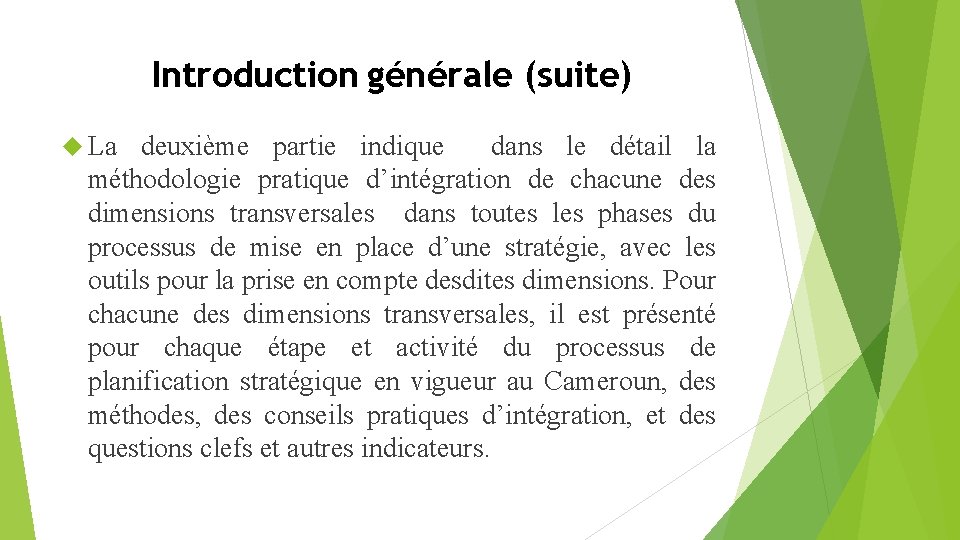 Introduction générale (suite) La deuxième partie indique dans le détail la méthodologie pratique d’intégration