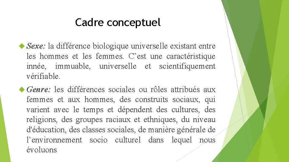 Cadre conceptuel Sexe: la différence biologique universelle existant entre les hommes et les femmes.