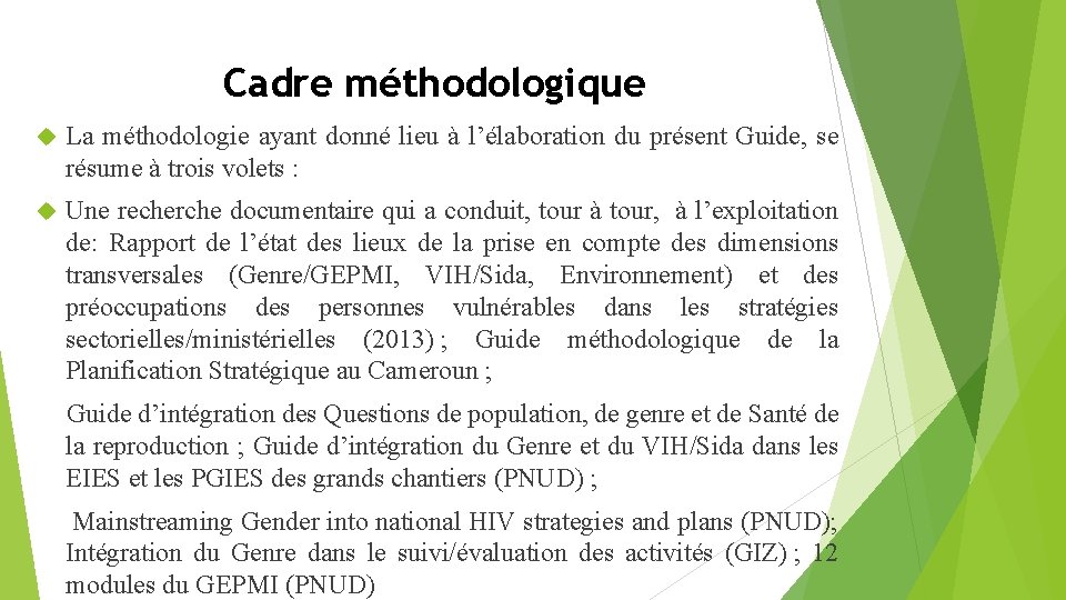 Cadre méthodologique La méthodologie ayant donné lieu à l’élaboration du présent Guide, se résume