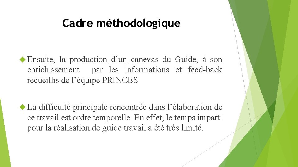 Cadre méthodologique Ensuite, la production d’un canevas du Guide, à son enrichissement par les