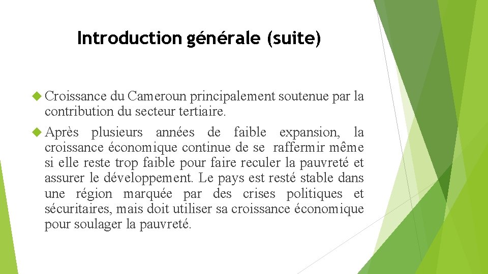 Introduction générale (suite) Croissance du Cameroun principalement soutenue par la contribution du secteur tertiaire.