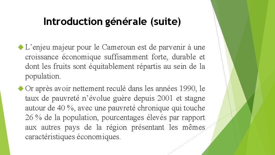 Introduction générale (suite) L’enjeu majeur pour le Cameroun est de parvenir à une croissance