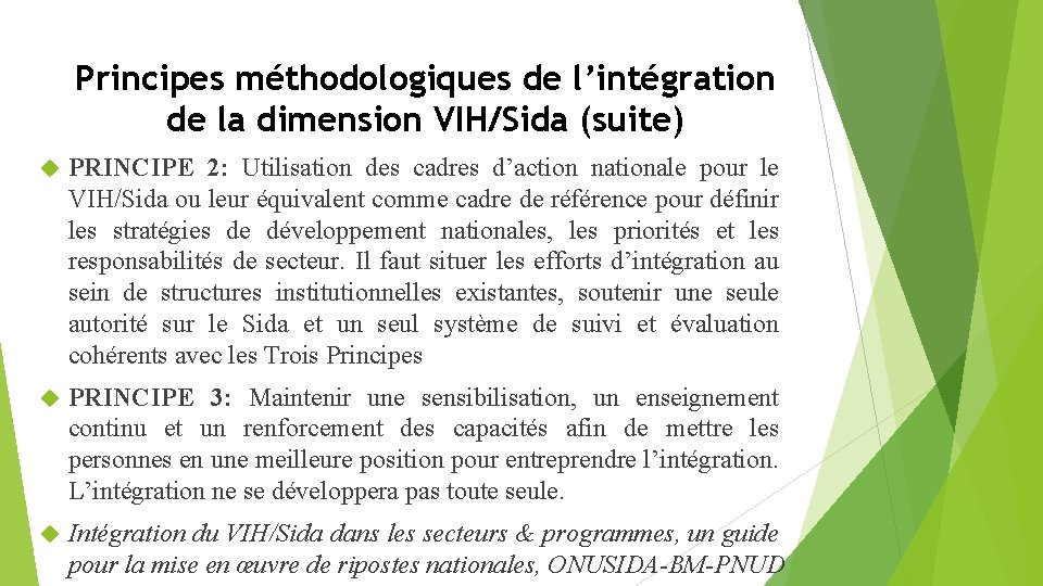 Principes méthodologiques de l’intégration de la dimension VIH/Sida (suite) PRINCIPE 2: Utilisation des cadres