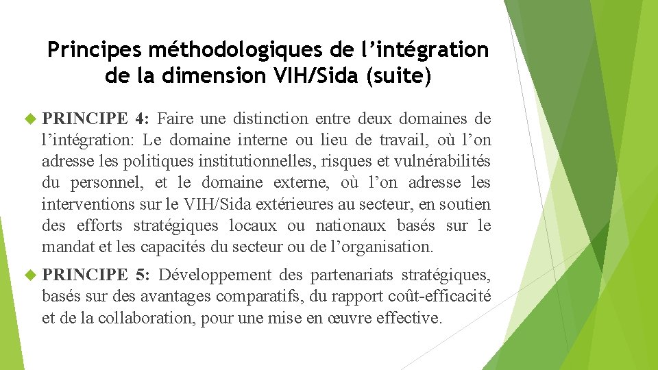 Principes méthodologiques de l’intégration de la dimension VIH/Sida (suite) PRINCIPE 4: Faire une distinction