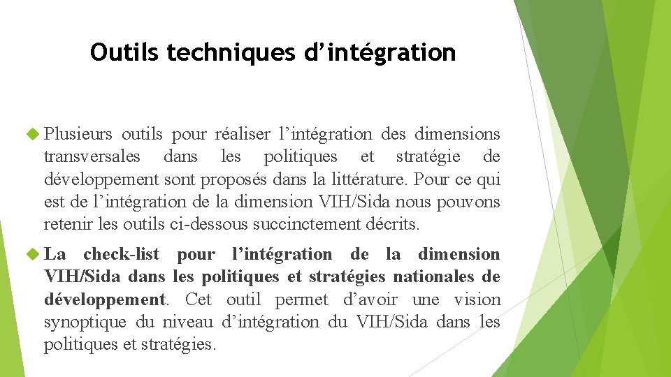 Outils techniques d’intégration Plusieurs outils pour réaliser l’intégration des dimensions transversales dans les politiques