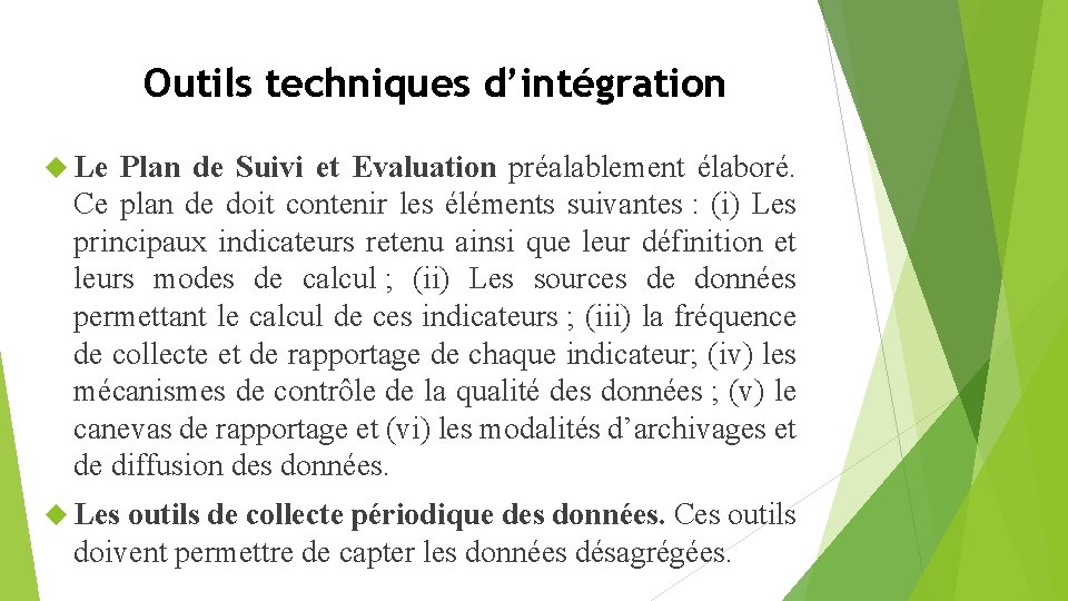 Outils techniques d’intégration Le Plan de Suivi et Evaluation préalablement élaboré. Ce plan de