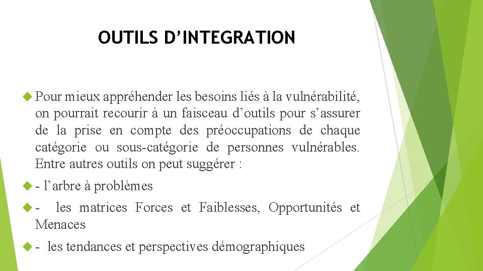 OUTILS D’INTEGRATION Pour mieux appréhender les besoins liés à la vulnérabilité, on pourrait recourir