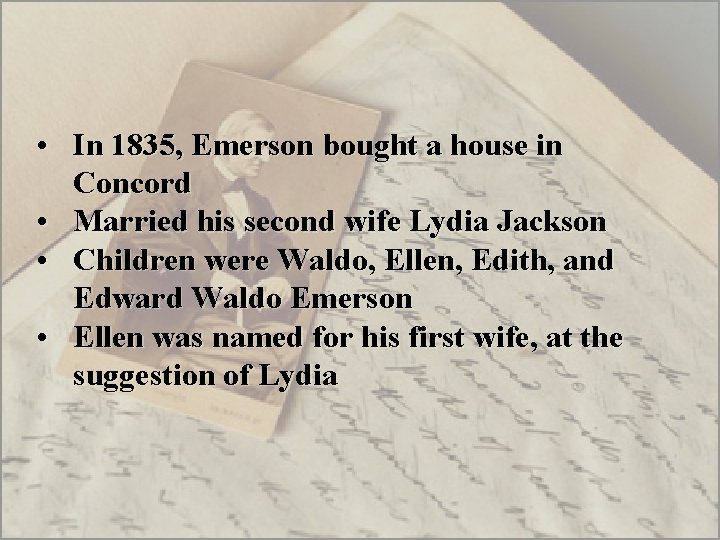  • In 1835, Emerson bought a house in Concord • Married his second