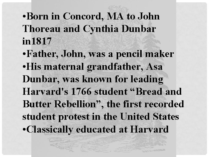  • Born in Concord, MA to John Thoreau and Cynthia Dunbar in 1817