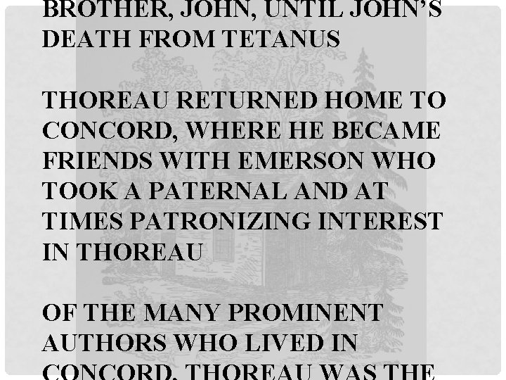 BROTHER, JOHN, UNTIL JOHN’S DEATH FROM TETANUS THOREAU RETURNED HOME TO CONCORD, WHERE HE
