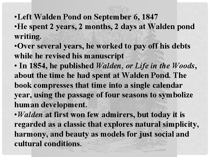  • Left Walden Pond on September 6, 1847 • He spent 2 years,