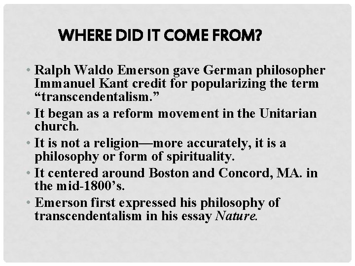 WHERE DID IT COME FROM? • Ralph Waldo Emerson gave German philosopher Immanuel Kant