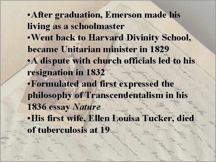  • After graduation, Emerson made his living as a schoolmaster • Went back