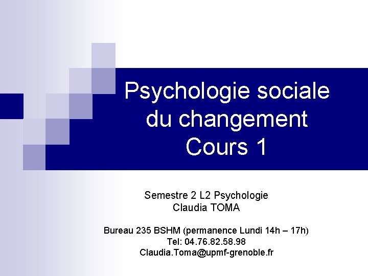 Psychologie sociale du changement Cours 1 Semestre 2 L 2 Psychologie Claudia TOMA Bureau