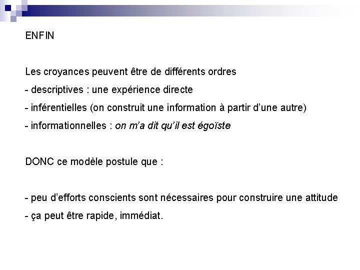 ENFIN Les croyances peuvent être de différents ordres - descriptives : une expérience directe