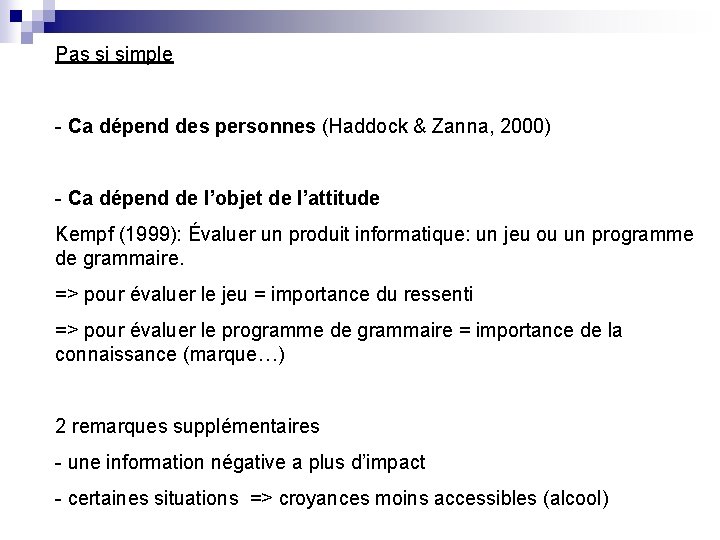 Pas si simple - Ca dépend des personnes (Haddock & Zanna, 2000) - Ca