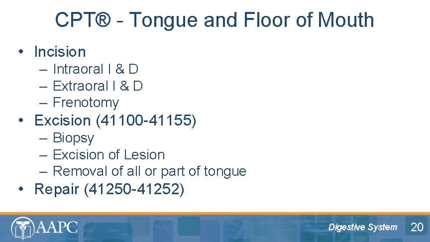 CPT® - Tongue and Floor of Mouth • Incision – Intraoral I & D