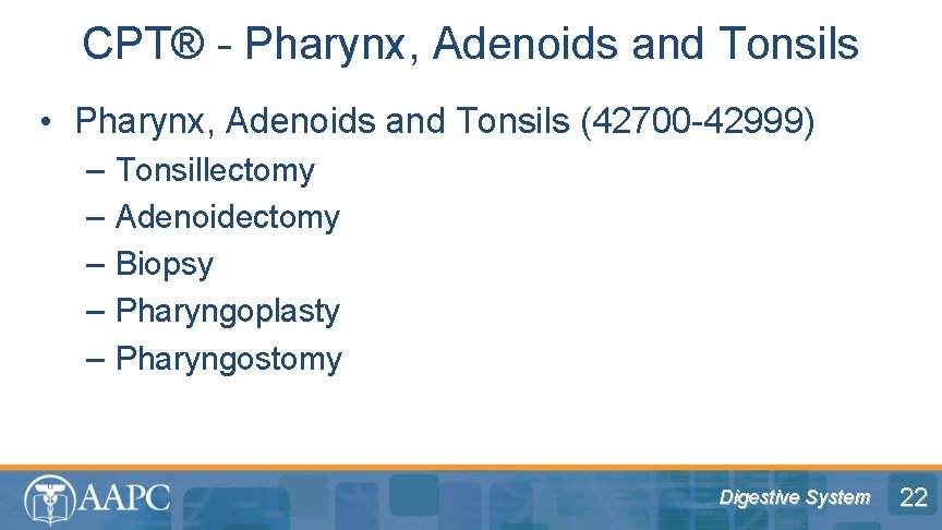 CPT® - Pharynx, Adenoids and Tonsils • Pharynx, Adenoids and Tonsils (42700 -42999) –