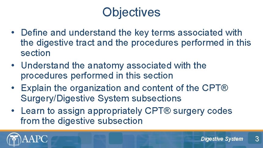 Objectives • Define and understand the key terms associated with the digestive tract and