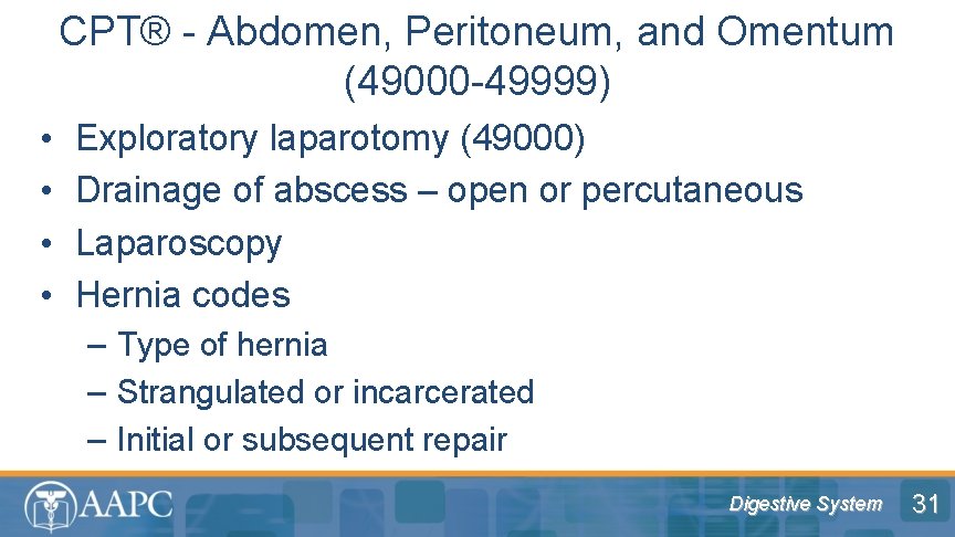 CPT® - Abdomen, Peritoneum, and Omentum (49000 -49999) • • Exploratory laparotomy (49000) Drainage
