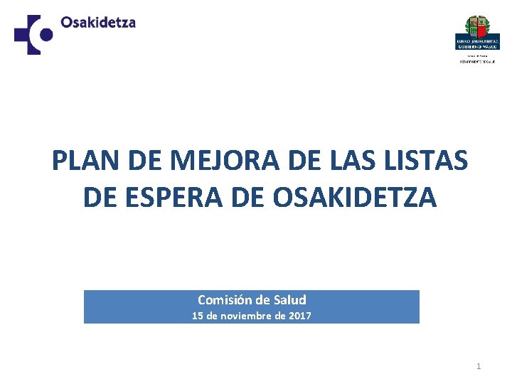 PLAN DE MEJORA DE LAS LISTAS DE ESPERA DE OSAKIDETZA Comisión de Salud 15