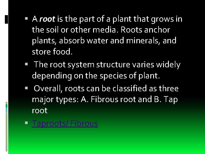 A root is the part of a plant that grows in the soil