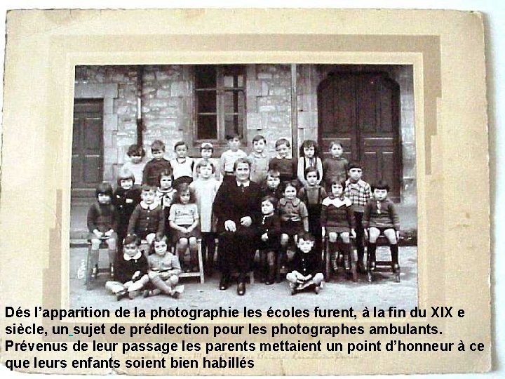 Dés l’apparition de la photographie les écoles furent, à la fin du XIX e