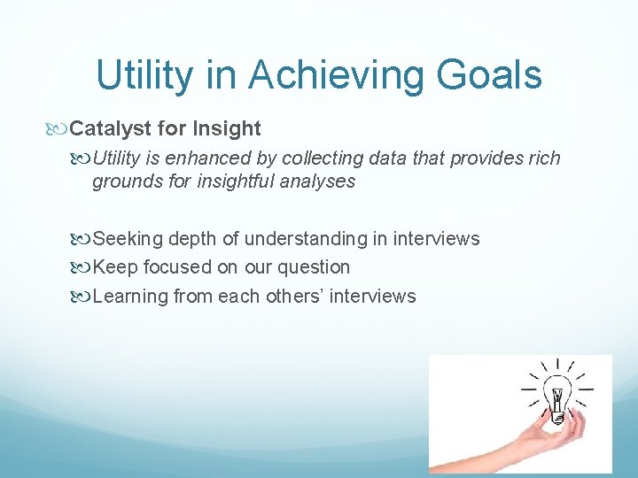Utility in Achieving Goals Catalyst for Insight Utility is enhanced by collecting data that