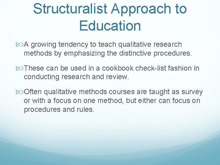 Structuralist Approach to Education A growing tendency to teach qualitative research methods by emphasizing