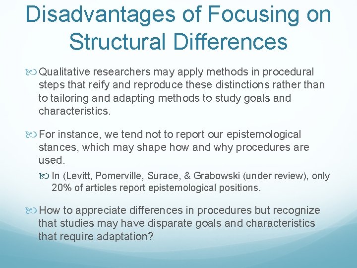 Disadvantages of Focusing on Structural Differences Qualitative researchers may apply methods in procedural steps