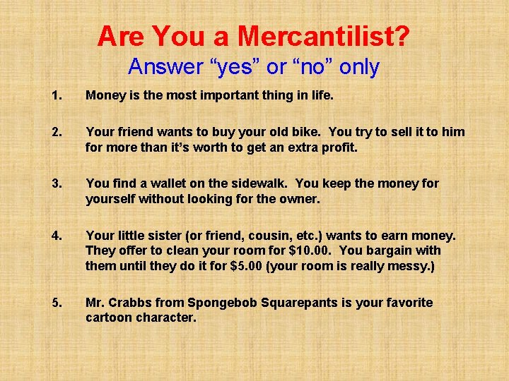 Are You a Mercantilist? Answer “yes” or “no” only 1. Money is the most