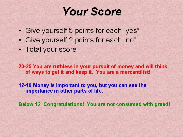 Your Score • Give yourself 5 points for each “yes” • Give yourself 2