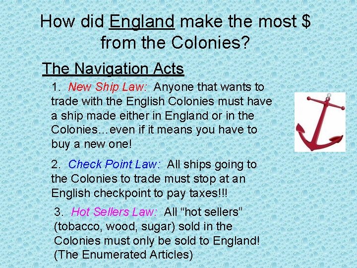 How did England make the most $ from the Colonies? The Navigation Acts 1.