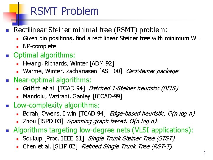 RSMT Problem n Rectilinear Steiner minimal tree (RSMT) problem: n n n Optimal algorithms: