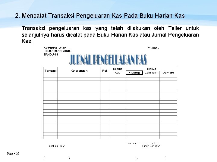 2. Mencatat Transaksi Pengeluaran Kas Pada Buku Harian Kas Transaksi pengeluaran kas yang telah