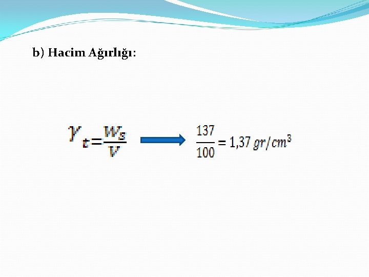 b) Hacim Ağırlığı: 