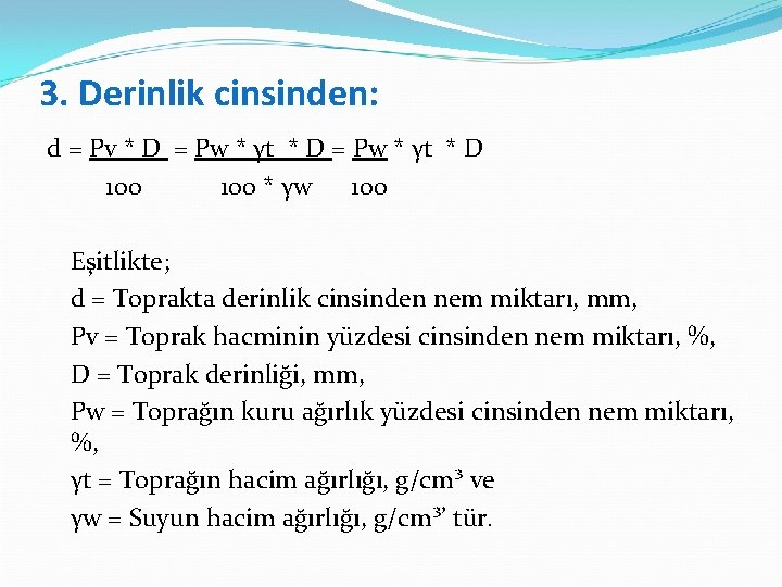 3. Derinlik cinsinden: d = Pv * D = Pw * γt * D