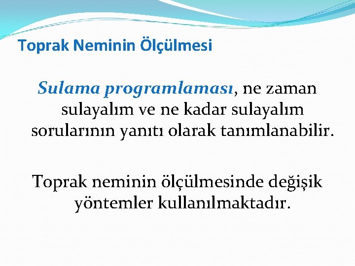 Toprak Neminin Ölçülmesi Sulama programlaması, ne zaman sulayalım ve ne kadar sulayalım sorularının yanıtı