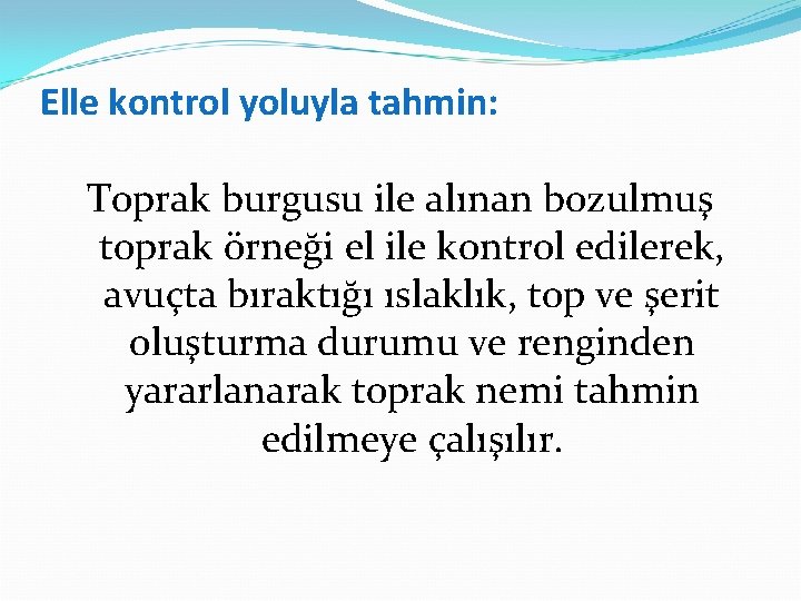 Elle kontrol yoluyla tahmin: Toprak burgusu ile alınan bozulmuş toprak örneği el ile kontrol